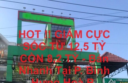 HOT !! GIẢM CỰC SỐC TỪ 12,5 TỶ CÒN 8,2 TỶ - Bán Nhanh Tại P. Bình Hưng Hoà B, Q.Bình Tân , HCM